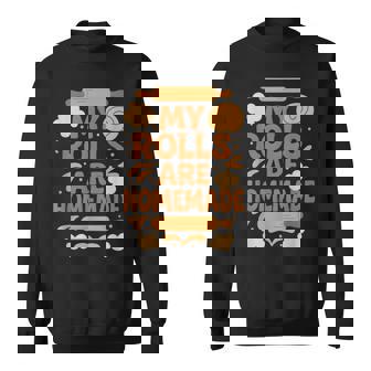 Baking Humor My Rolls Are Homemade Kitchen Rolling Pin Sweatshirt Unisex | Mazezy