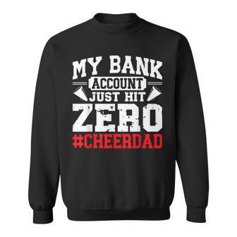 My Bank Account Just Hit Zero Cheerleading Cheer Dad Sweatshirt - Thegiftio