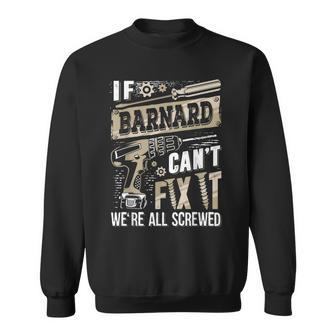 If Barnard Can't Fix It We're All Screwed Family Name Sweatshirt - Monsterry