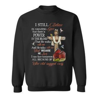 I Still Believe In Amazing Grace That There Is Power Jesus Sweatshirt | Seseable FR
