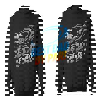 Best Dad By Par Golf Club Humor Sweatshirt Unisex | Mazezy