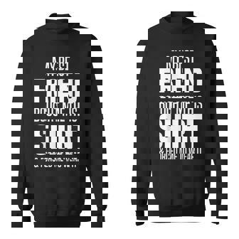 My Best Friend Bought Me This Friend Gave Me This Sweatshirt | Mazezy