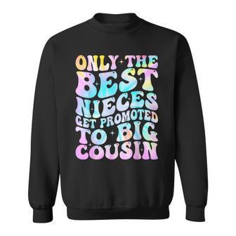 Only The Best Nieces Get Promoted To Big Cousin Cool Cousins Sweatshirt - Thegiftio
