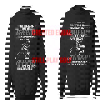 Only The Best Still Play Golf In Their Eighties Quote Sweatshirt Unisex | Mazezy