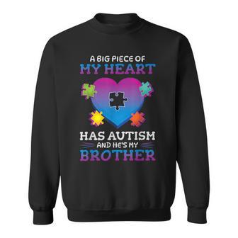 A Big Piece Of My Heart Has Autism My Brother Sweatshirt - Thegiftio UK