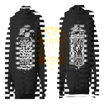 Birdwatching Humor Sorry I'm Late I Saw A Bird Sweatshirt Unisex | Mazezy