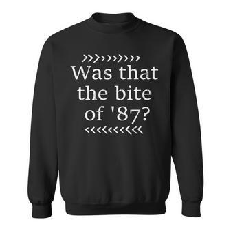 Was That The Bite Of 87 Sweatshirt - Thegiftio