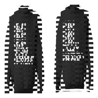 Blah Blah Blah It's My Birthday Happy Omg Outfits Sweatshirt - Thegiftio