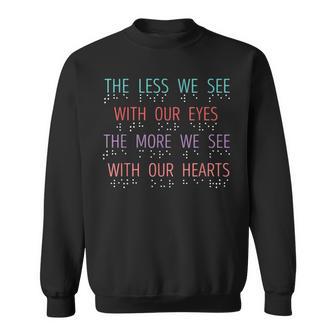 Blind Spot The Less We See Braille Blind Awareness Blindness Sweatshirt - Thegiftio UK