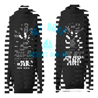 My Boat Doesn't Run On Thanks Captain Boating Cruise Sweatshirt Unisex | Mazezy