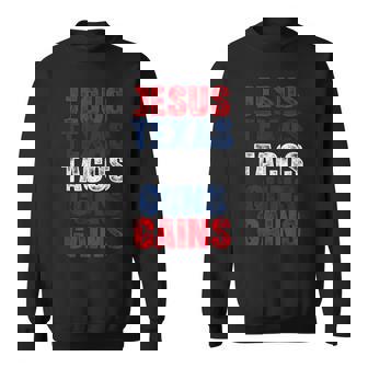 Bold Humor Jesus Texas Tacos Guns Gains Sweatshirt Unisex | Mazezy
