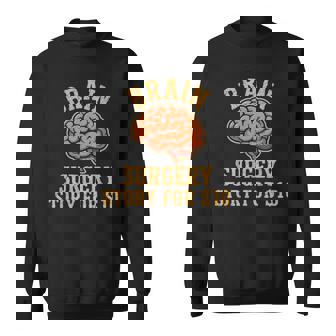 Brain Surgery Story Brain Tumor Cancer Brain Surgery Sweatshirt Unisex | Mazezy