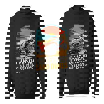 Brake For Sand Dunes Rail Racing Offroad Car Dune Buggy Sweatshirt Unisex | Mazezy