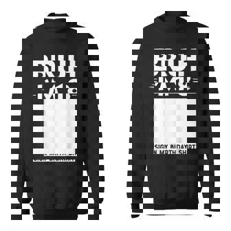 Bruh I'm 18 Year Old 18Th Birthday Boy Sign My Sweatshirt - Monsterry