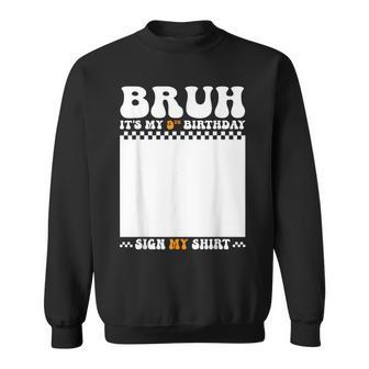 Bruh It's My 9Th Birthday Sign My 9 Years Old Birthday Sweatshirt - Thegiftio UK