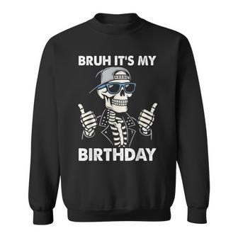 Bruh It’S My Birthday Boy Cool Birthday Party Sweatshirt - Thegiftio UK