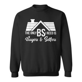 The Only Bs I Need Is Buyers And Seller Realtor Broker Sweatshirt - Thegiftio UK