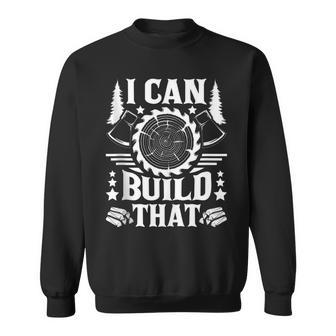 I Can Build That Carpenter Woodworking Carpentry Woodworker Tank Top Sweatshirt Unisex | Mazezy