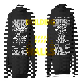 Building Bridges Not Walls Road Builder Sweatshirt Unisex | Mazezy