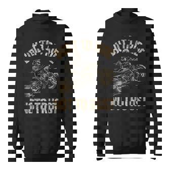 Built To Ride Not To Rust Biking Fathers Day Biker Sweatshirt Unisex | Mazezy