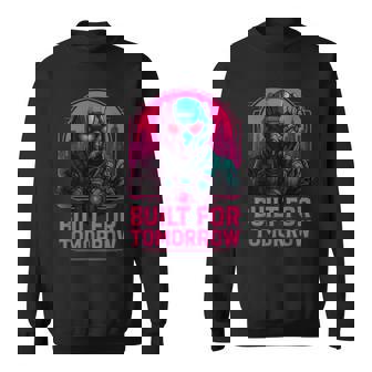 Built For Tomorrow Gamer Fans Futuristic Cyberpunk Soldier Sweatshirt Unisex | Mazezy
