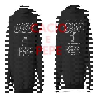 Cacio e Pepe Bold Italian Wordplay Art Sweatshirt Unisex | Mazezy