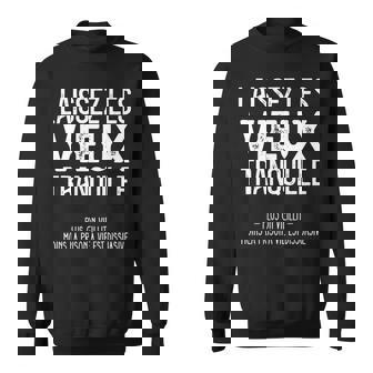 Cadeau Grand Père Humour Laissez Lesieux Tranquille Manche Longue Sweater e - Cadeauxyz