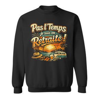 Cadeau Retraite Homme Humour Original Drole Pas Le Temps Sweater e - Cadeauxyz