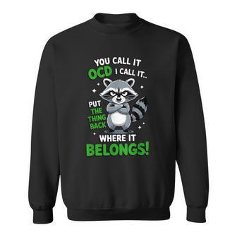 You Call It Ocd I Call It Put The Thing Back Where It Belong Sweatshirt - Thegiftio UK
