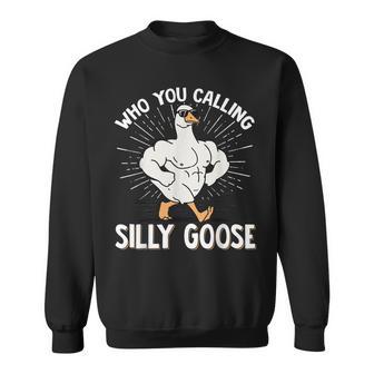 Who You Calling Silly Goose Gym Sweatshirt - Thegiftio UK