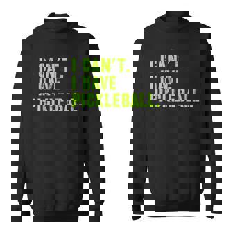 I Can't I Have Pickleball、皮肉、面白いピックルボール スウェットシャツ - Kawaiitshirt