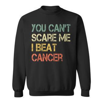Cancer Survivor Fun Retro You Can't Scare Me I Beat Cancer Sweatshirt - Thegiftio UK