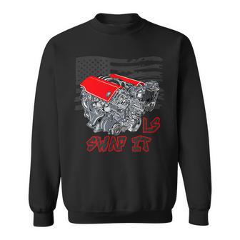 Car Enthusiast Engine Swap It Ls American Flag Sweatshirt - Thegiftio UK