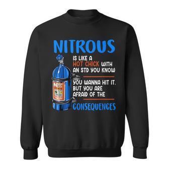 Car Guy Nitrous Is Like A Hot Chick With An Std You Know Sweatshirt - Thegiftio UK