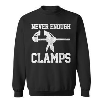 Carpenter Never Enough Clamps Woodoworking Tank Top Sweatshirt Unisex | Mazezy