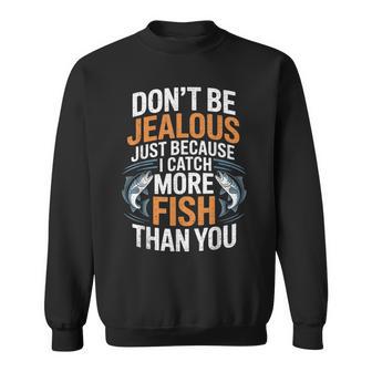 Catch More Fish Than You Fishing Fisherman Angler Angling Sweatshirt Unisex | Mazezy