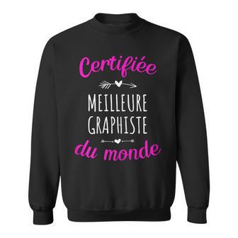 Certifiée Meilleure Graphiste Du Monde Graphiste Sweater e - Cadeauxyz