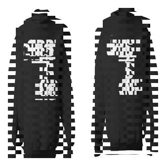 Christ Is King Jesus Is King Cross Crucifix Sweatshirt - Thegiftio