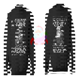 Christmas If You Dont Have Chimney Xmas Adult Humor Gag Men Sweatshirt | Seseable CA