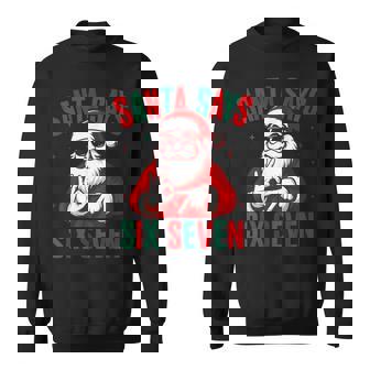Christmas Santa Says 6 7 Gen Z Meme Holiday Humor Sweatshirt - Seseable