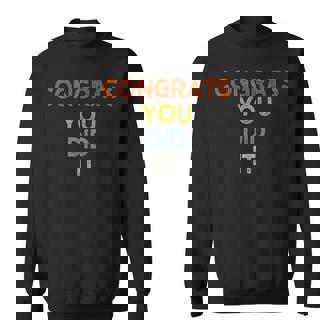 Congrats You Did It 卒業 結婚 おめでとう スウェットシャツ - Kawaiitshirt