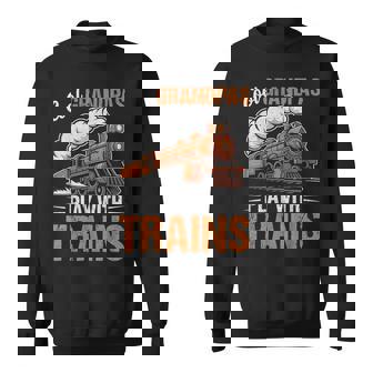Cool Grandpas Play With Trains Locomotive Train Grandpa Dad Sweatshirt - Seseable