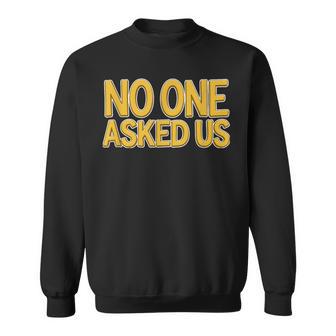 Cool No One Asked Us Déclaration Sweater e - Cadeauxyz
