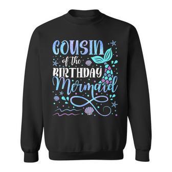 Cousin Of The Birthday Mermaid Family Matching Party Squad Sweatshirt - Thegiftio