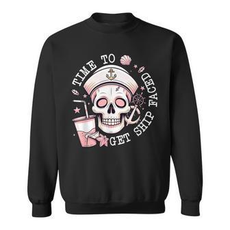 Cruise Skeleton Time To Get Ship Faced And A Little Nauti Sweatshirt | Mazezy