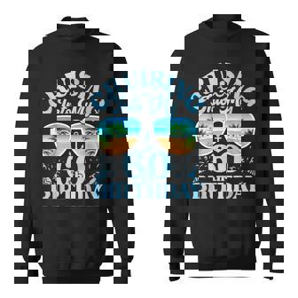 Cruising Into My 60Th Birthday Matching 60Th Birthday Cruise Sweatshirt | Mazezy