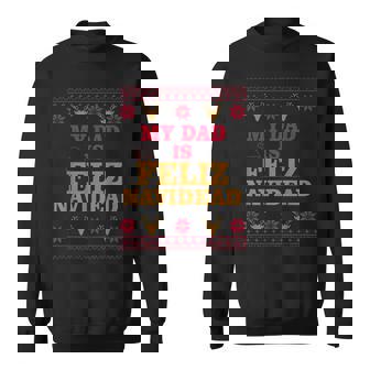 My Dad Is Feliz Navidead Ugly Sweater Christmas Father Men Sweatshirt - Seseable