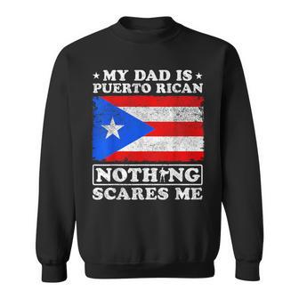 My Dad Is Puerto Rican Nothing Scares Me Father's Day Sweatshirt - Thegiftio