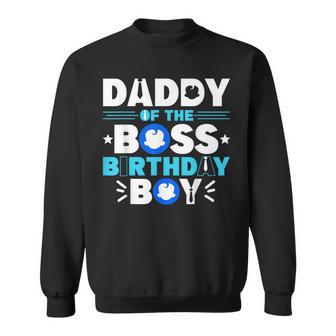 Daddy Of The Boss Birthday Boy Baby Decor Family Matching Sweatshirt - Thegiftio UK