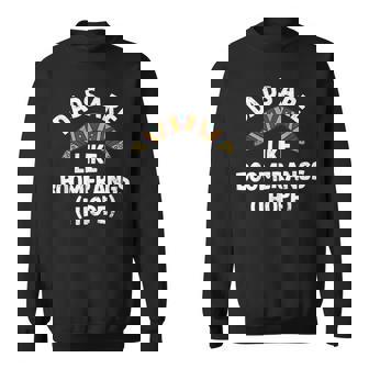 DADS ARE LIKE BOOMERANGS I HOPE Sweatshirt Unisex | Mazezy